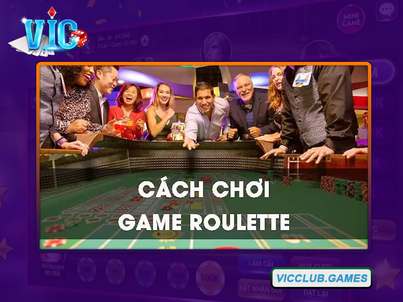 Khám phá chiến thuật chơi Roulette tại Vic Club dễ dàng