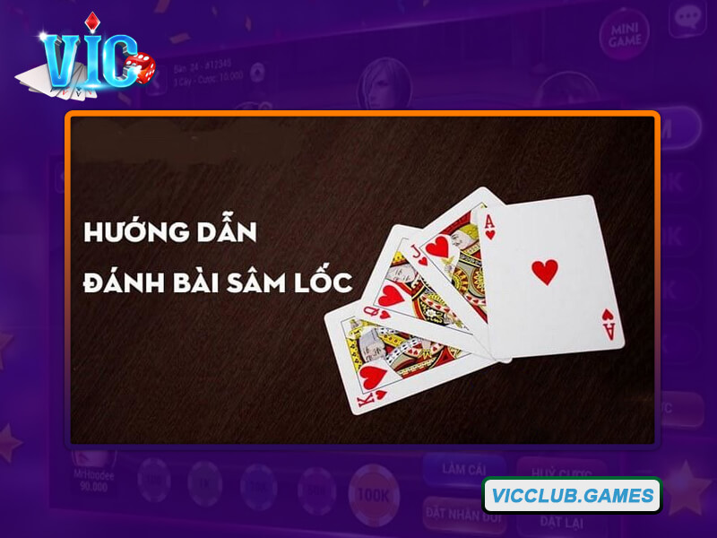 Cách chơi Sâm Lốc tại cổng game Vic Club dễ dàng