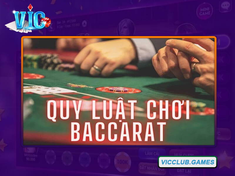 Nắm rõ luật chơi trong game Baccarat Vic Club cơ bản