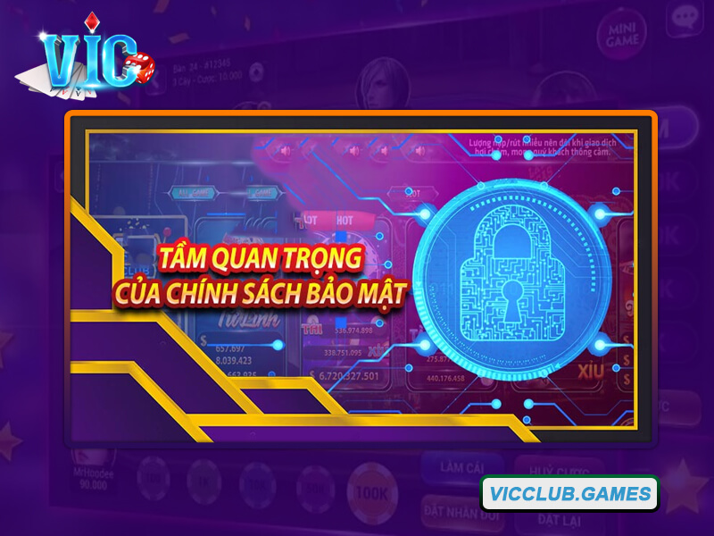 Hiểu rõ về tầm quan trọng của chính sách bảo mật tại cổng game