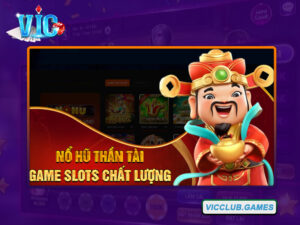 Sơ bộ về game nổ hũ Thần Tài thế nào?